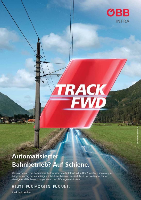 © ÖBB/Martin Morscher Trackfwd. Automatisierter Bahnbetrieb? Auf Schiene. Wir machen aus der harten Infrastruktur eine smarte Infrastruktur. Der Zugbetrieb von morgen bringt jeden Tag tausende Züge mit höchster Präzision ans Ziel. Er ist hochverfügbar, kann etwaige Ausfälle besser kompensieren und Störungen minimieren. Heute. Für Morgen. Für Uns. trackfwd.oebb.at