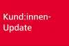 Rotes Rechteck mit weißem Schriftzug Kund:innen-Update