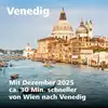 Venedig: Mit Dezember 2025 ca. 30 Min. shchneller von Wien nach Venedig.